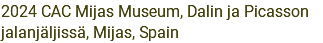 2024 CAC Mijas Museum, Dalin ja Picasson jalanjäljissä, Mijas, Spain